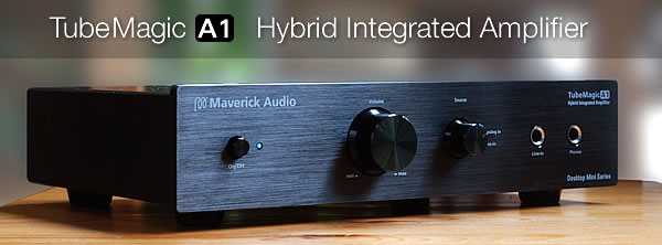 Maverick Audio TubeMagic A1 Hybrid Integrated Amplifier